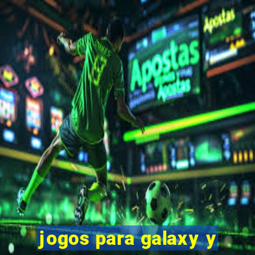 jogos para galaxy y